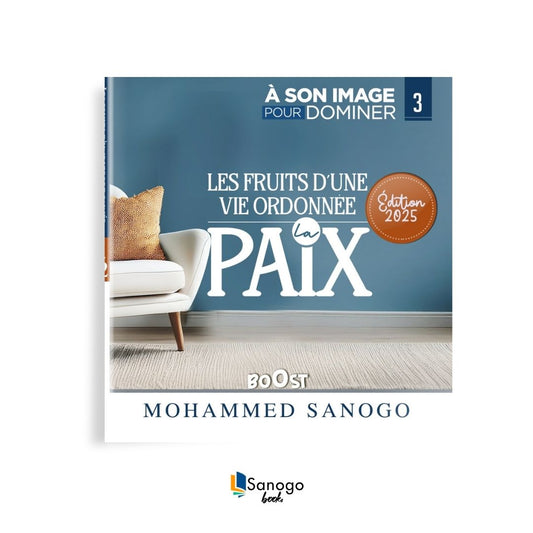 LES FRUITS D'UNE VIE ORDONNÉE : LA PAIX - MOHAMMED SANOGO